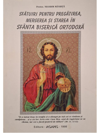 Nicodim Mandita - Sfatuiri pentru pregatirea, mergerea si starea in Sfanta Biserica Ortodoxa - 1998 - Brosata
