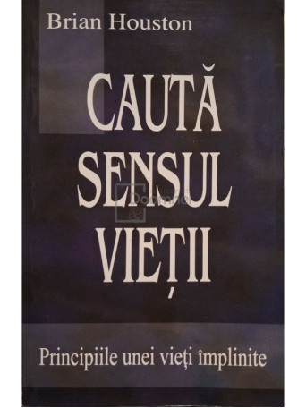 Brian Houston - Cauta sensul vietii - 2001 - Brosata