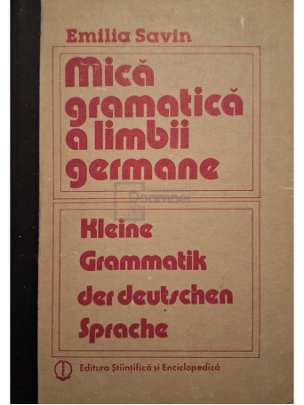 Emilia Savin - Mica gramatica a limbii germane - 1985 - Cartonata