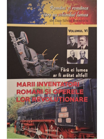 Dan - Marii inventatori romani si operele lor revolutionare - 2018 - Brosata