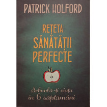 Reteta sanatatii perfecte