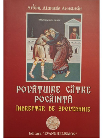 Atanasie Anastasiu - Povatuire catre pocainta - 2004 - Brosata