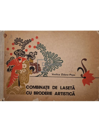 Vasilica Zidaru-Popa - Combinatii de laseta cu broderie artistica - 1978 - Cartonata