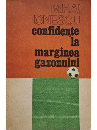 Mihai Ionescu - Confidente la marginea gazonului - 1988 - Brosata