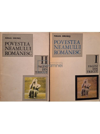 Mihail Drumes - Povestea neamului romanesc, 2 vol. - 1978-1979 - Brosata