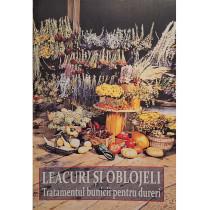 Leacuri si oblojeli - Tratamentul bunicii pentru dureri