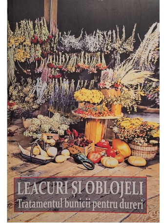 Leacuri si oblojeli - Tratamentul bunicii pentru dureri - 2017 - Brosata