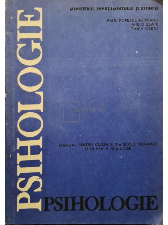 Paul Popescu Neveanu - Psihologie. Manual pentru clasa a X-a scoli normale si clasa a IX-a licee - 1991 - Brosata
