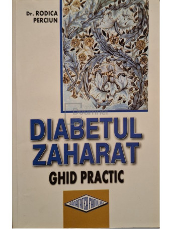 Rodica Perciun - Diabetul zaharat. Ghid practic - 2010 - Brosata