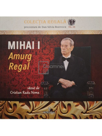 Dan Silviu Boerescu - Mihai I Amurg Regal - 2018 - Brosata