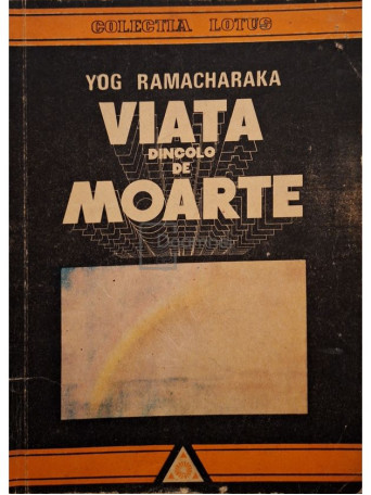Yog Ramacharaka - Viata dincolo de moarte - 1991 - brosata