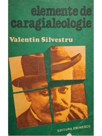 Valentin Silvestru - Elemente de caragialeologie - 1979 - Brosata