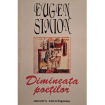Eugen Simion - Dimineata poetilor