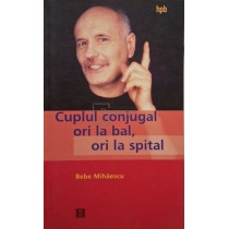 Cuplul conjugal ori la bal, ori la spital