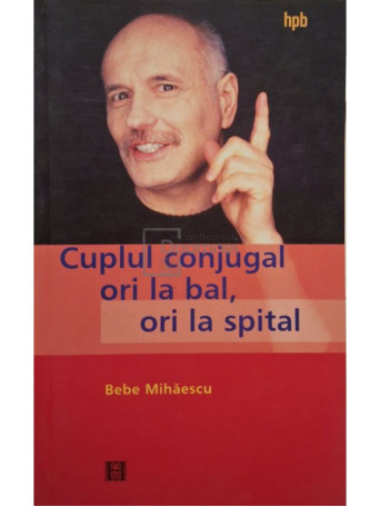 Bebe Mihaescu - Cuplul conjugal ori la bal, ori la spital - 2004 - Brosata
