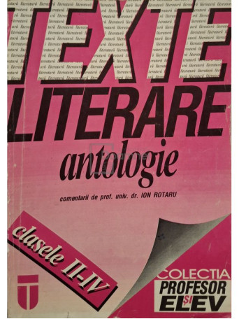 Ion Rotaru - Texte literare. Antologie - 1995 - Brosata