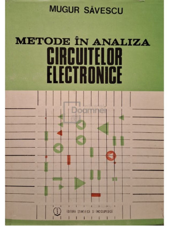Mugur Savescu - Metode in analiza circuitelor electronice - 1985 - Cartonata