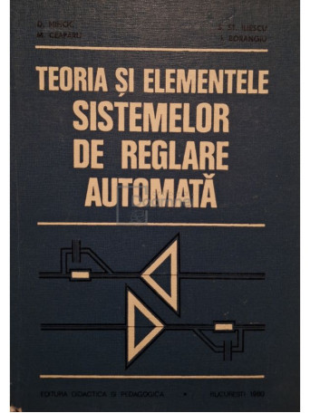 D. Mihoc - Teoria si elementele sistemelor de reglare automata - 1980 - Cartonata