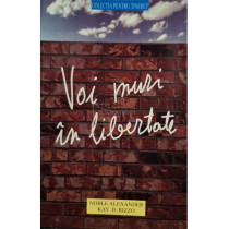 Voi muri in libertate