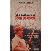 La vanatoare cu Ceausescu