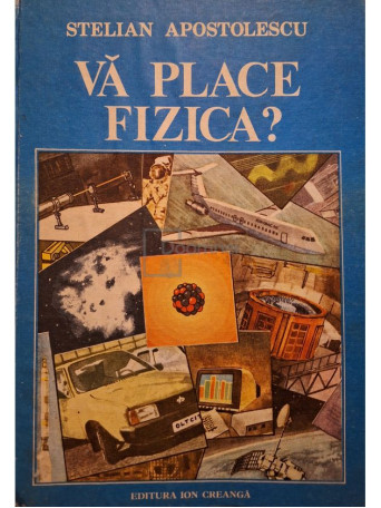Stelian Apostolescu - Va place fizica? - 1987 - Cartonata