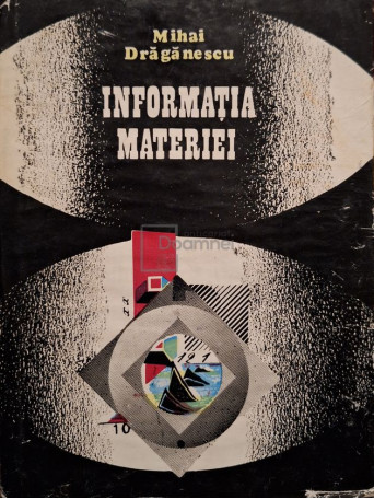 Mihai Draganescu - Informatia materiei - 1990 - Cartonata