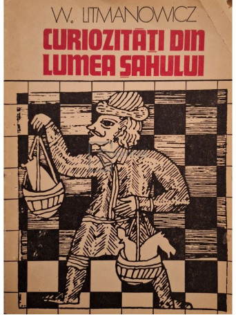 W. Litmanowicz - Curiozitati din lumea sahului - 1976 - Brosata