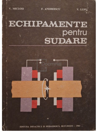V. Miclosi - Echipamente pentru sudare - 1984 - Cartonata