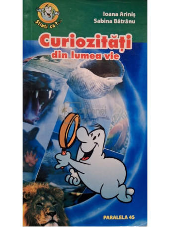 Ioana Arinis - Curiozitati din lumea vie - 2005 - Brosata