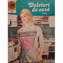 Dulciuri de casa, vol. I