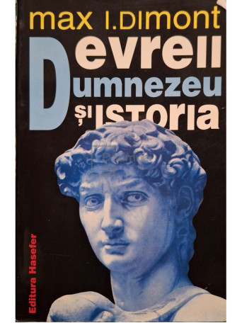 Max I. Dimont - Evreii, Dumnezeu si istoria - 1997 - Brosata