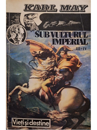 Karl May - Sub Vulturul Imperial, vol. III+IV - 1994 - Brosata
