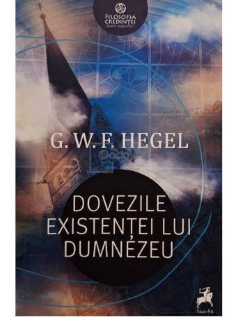 G. W. F. Hegel - Dovezile existentei lui Dumnezeu - 2020 - Brosata