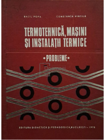 Bazil Popa - Termotehnica, masini si instalatii termice - 1973 - Cartonata