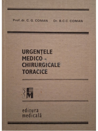 C. G. Coman - Urgentele medico-chirurgicale toracice (semnata) - 1989 - Cartonata