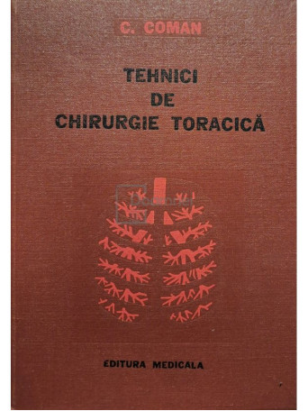 C. Coman - Tehnici de chirurgie toracica, vol. 1 - 1979 - Cartonata