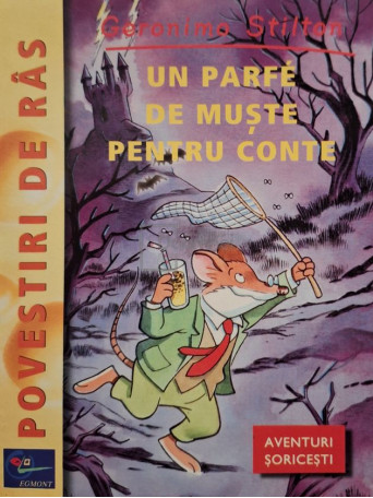 Geronimo Stilton - Aventuri soricesti, vol. 3 - Un parfe de muste pentru conte - 2003 - Brosata