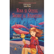 Nina si ochiul secret al Atlantidei - Fetita celei de a sasea luni, vol. 4