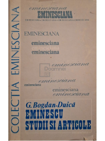 G. Bogdan-Duica - Eminescu, studii si articole - 1981 - Cartonata