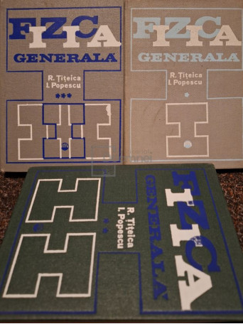 Radu Titeica - Fizica generala, 3 vol. - 1971 / 1973 / 1975 - Cartonata