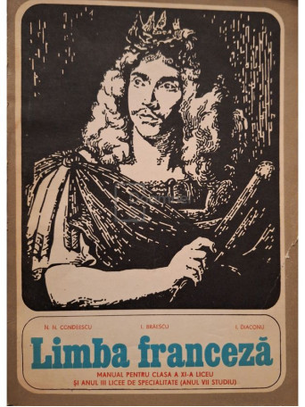N. N. Condeescu - Limba franceza - Manual pentru clasa a XI-a liceu si anul III licee de specialitate - 1969 - Brosata