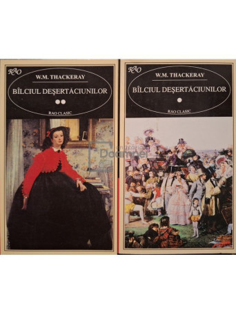 W. M. Thackeray - Bilciul desertaciunilor, 2 vol. - 1997 - Brosata