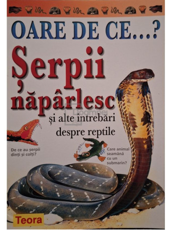 Amanda O'Neill - Serpii naparlesc si alte intrebari despre reptile - 2003 - Brosata