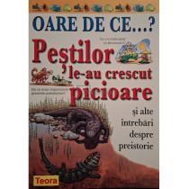 Pestilor le-au crescut picioare si alte intrebari despre preistorie