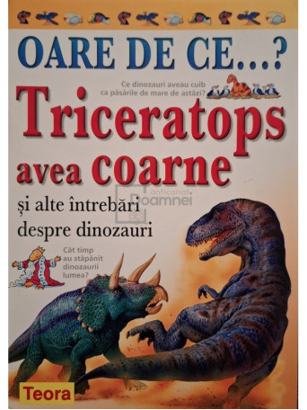 Rod Theodorou - Triceratops avea coarne si alte intrebari despre dinozauri - 2003 - Brosata
