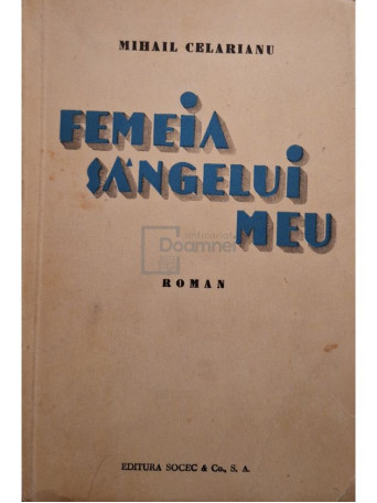 Mihail Celarianu - Femeia sangelui meu - Editie interbelica - brosata