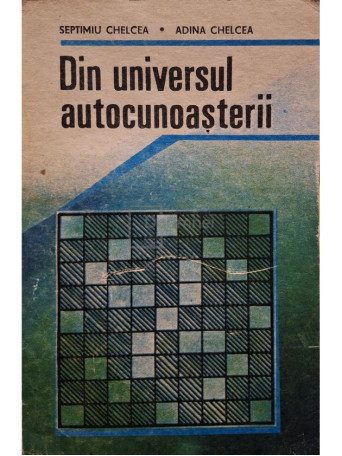 Septimiu Chelcea - Din universul autocunoasterii - 1990 - brosata