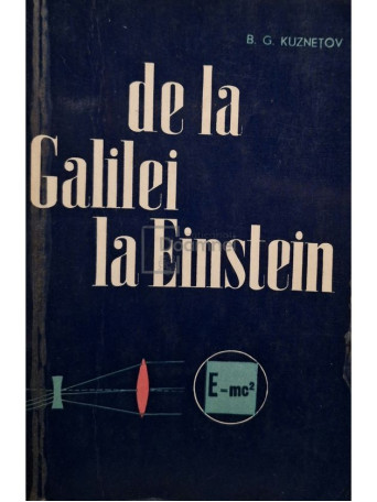 B. G. Kuznetov - De la Galilei la Einstein - 1966 - Brosata