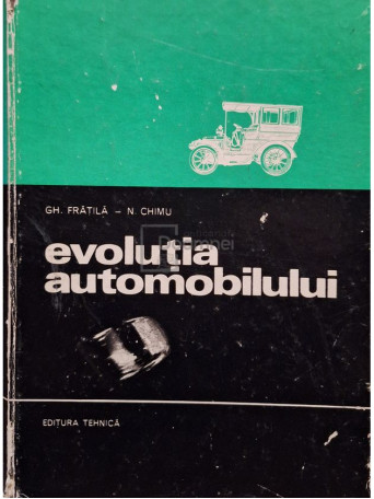 Gheorghe Fratila - EVOLUTIA AUTOMOBILULUI - 1971 - Cartonata