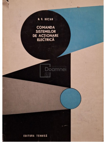 N. V. Botan - Comanda sistemelor de actionare electrica - 1977 - Cartonata